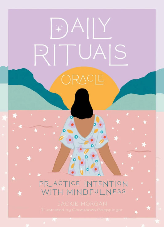 DAILY RITUALS : Practice Intention With Mindfulness Oracle Cards by Jackie Morgan