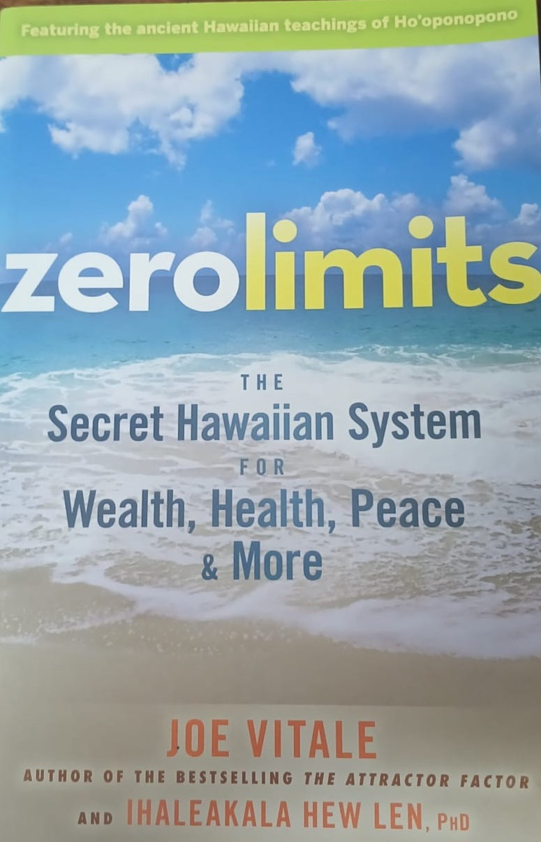 ZERO LIMITS THE SECRET HAWAIIAN SYSTEM FOR WEALTH, HEALTH, PEACE AND MORE
