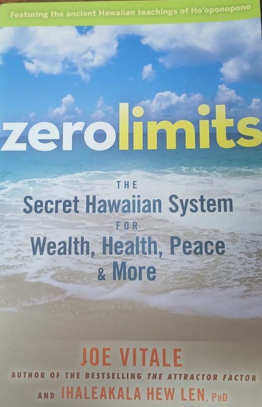 ZERO LIMITS THE SECRET HAWAIIAN SYSTEM FOR WEALTH, HEALTH, PEACE AND MORE
