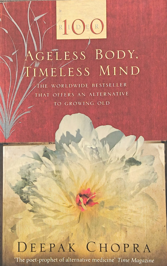 Ageless Body, Timeless Mind By: Deepak Chopra