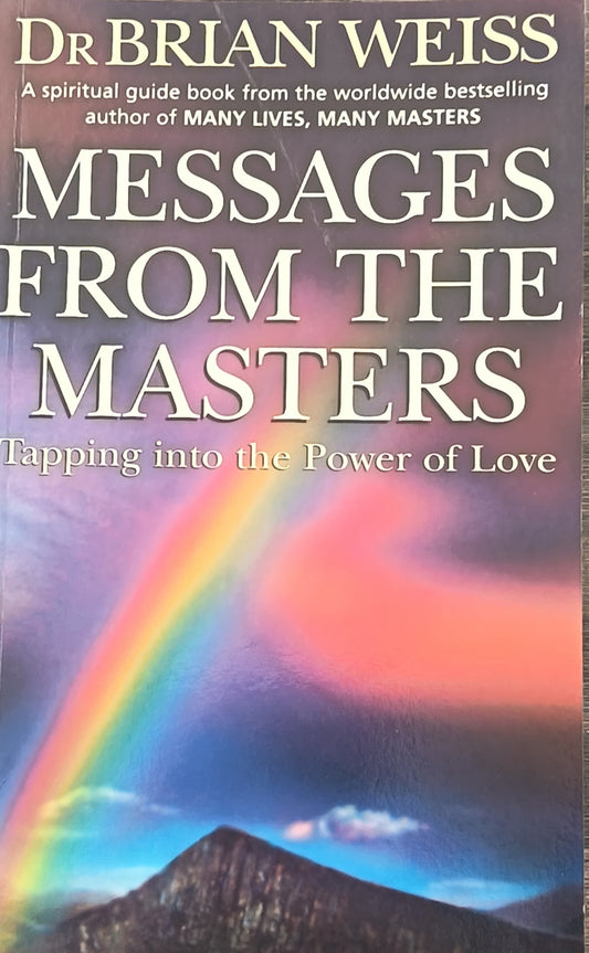 Messages From The Masters By: Dr Brian Weiss