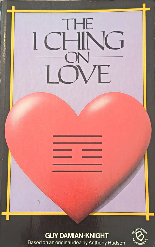 The Iching On Love By: Guy Damian-Knight