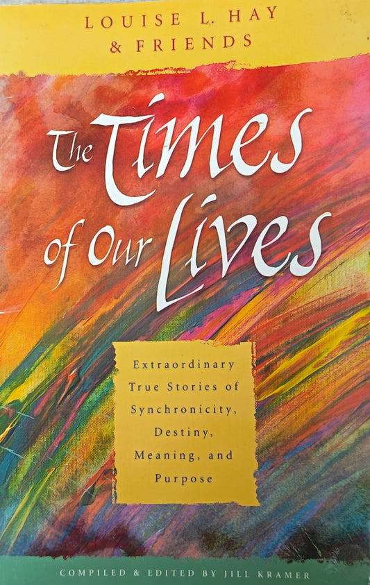 The Time Of Our Lives BY: Louise L. Hay